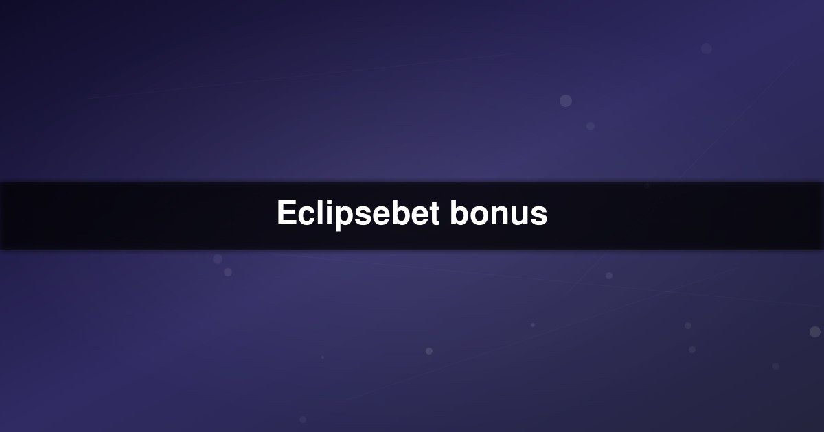 Eclipsebet bonus